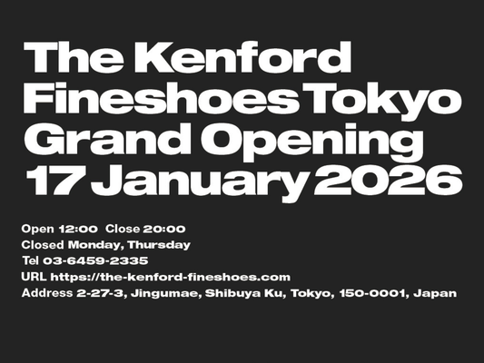 #82 『THE KENFORD FINESHOES TOKYO』GRAND OPENING