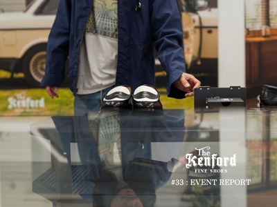#33　< The Kenford Fineshoes > EVENT REPORT