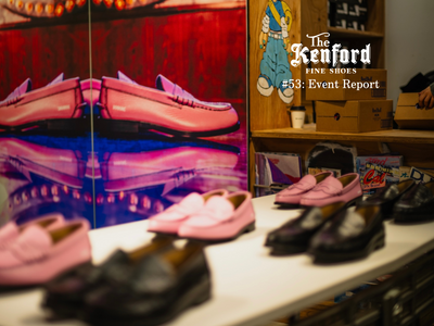 #53　< The Kenford Fineshoes > EVENT REPORT