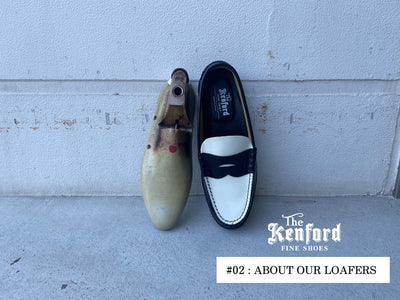 #02　< The Kenford Fineshoes > ABOUT OUR LOAFERS メンズ編