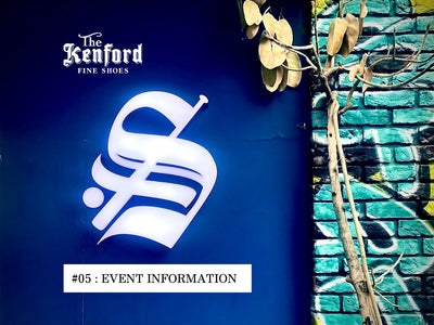 #05　< The Kenford Fineshoes > EVENT INFORMATION
